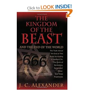 The Kingdom of the Beast and the End of the World: The Truth About the End
