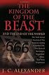 The Kingdom of the Beast and the End of the World: The Truth About the End