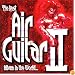 The Best Air Guitar Album in the World...Ever Vol.2