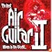 The Best Air Guitar Album in the World...Ever Vol.2