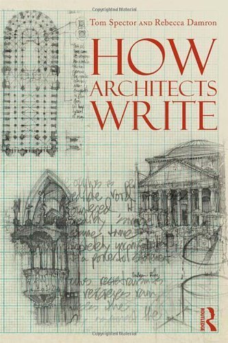 How Architects Write 1st edition by Spector, Tom, Damron, Rebecca (2012) Hardcover