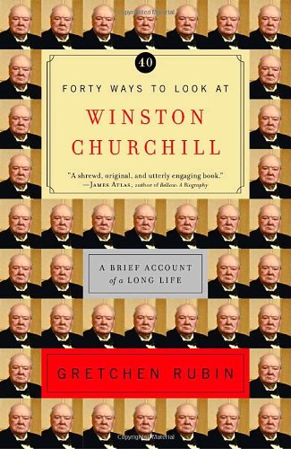Forty Ways to Look at Winston Churchill: A Brief Account of a Long Life Book Image
