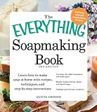 The Everything Soapmaking Book: Learn How to Make Soap at Home with Recipes, Techniques, and Step-by-Step Instructions - Purchase the right equipment and ... creations (Everything (Hobbies & Games))