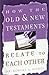 Book HOW THE OLD and NEW TESTAMENTS RELATE TO EACH OTHER