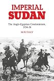 Imperial Sudan: The Anglo-Egyptian Condominium 1934-1956