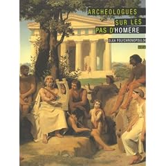 Arch�ologues sur les pas d'Hom�re: La naissance de la protohistoire �g�enne