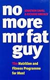 No More Mr. Fat Guy: Nutrition and Fitness Programme for Men!