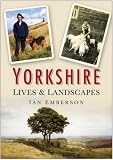 Yorkshire lives and landscapes