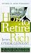 How to Retire Rich : Time-Tested Strategies to Beat the Market and Retire in Style