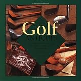 ART OF GOLF ANTIQUES A Photographic History of the Art of Golf