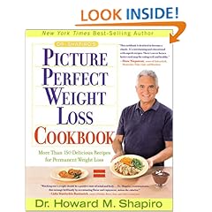 Dr. Shapiro's Picture Perfect Weight Loss Cookbook: More Than 150 Delicious Recipes for Permanent Weight Loss