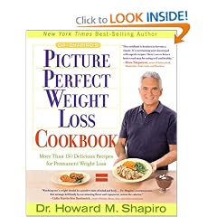 Dr. Shapiro's Picture Perfect Weight Loss Cookbook: More Than 150 Delicious Recipes for Permanent Weight Loss
