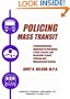Policing Mass Transit: A Comprehensive Approach to Designing a Safe, Secure, and Desirable Transit Policing and Management System
