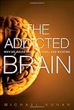The Addicted Brain: Why We Abuse Drugs, Alcohol, and Nicotine (FT Press Science) The Addicted Brain: Why We Abuse Drugs, Alcohol, and Nicotine (FT Press Science)