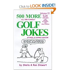 500 MORE All Time Funniest Golf Jokes, Stories & Fairway Wisdom