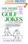 500 MORE All Time Funniest Golf Jokes, Stories & Fairway Wisdom