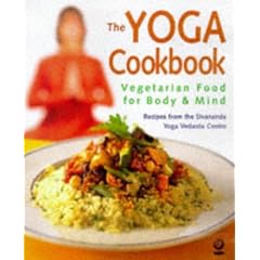 The Yoga Cookbook: Vegetarian Food for Body and Mind