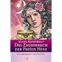 Das Zauberbuch der Freien Hexe. Zauberkraft im Alltag