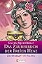 Das Zauberbuch der Freien Hexe - Zauberkraft im Alltag