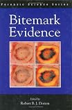Bitemark Evidence: A Color Atlas and Text, 2nd Edition (Forensic Science)