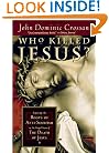 Who Killed Jesus?: Exposing the Roots of Anti-Semitism in the Gospel Story of the Death of Jesus