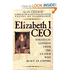 Elizabeth I, CEO: Strategic Lessons from the Leader Who Built an Empire