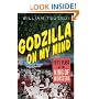 Godzilla on My Mind: Fifty Years of the King of Monsters