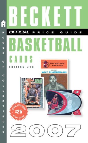 The Official 2007 Beckett Price Guide to Basketball Cards, 16th Edition (Official Price Guide to Basketball Cards (Beckett))