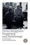 Hauptweg und Nebenwege. Erinnerungen eines Kunstsammlers - Heinz Berggruen