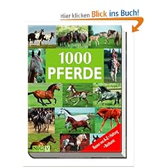1000 Pferde. Rassen von A - Z, Haltung, Reitkunst