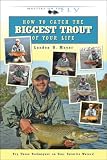 How to Catch the Biggest Trout of Your Life (Masters on the Fly series)