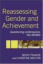 Reassessing Gender and Achievement: Questioning Contemporary Key Debates