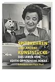 Spitzkehren und andere Kunstst&uuml;cke: Das Leben von Edith Oppenheim-Jonas - Erfinderin von Papa Moll - Hannes Schmid, Urs Hangartner, Waltraud Bellwald, Uli D&auml;ster, Carol Nater, Niccel Steinberger, Luzia Stettler, Klaus Streif