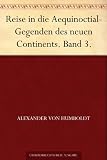 Reise in die Aequinoctial-Gegenden des neuen Continents - Band 3. - Alexander von Humboldt