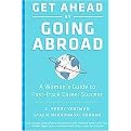 Get Ahead by Going Abroad (A Woman's Guide to Fast-track Career Success) (Hardcover)