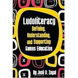 Ludoliteracy: Defining, Understanding, and Supporting Games Education