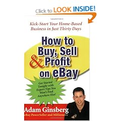 How to Buy, Sell and Profit on eBay: Kick-Start Your Home Based Business in Just Thirty Days