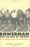 Buy : Bowerman and the Men of Oregon: The Story of Oregons Legendary Coach and Nikes Co-founder