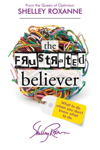 The Frustrated Believer: What to do when you don't know what to do