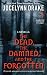 The Dead, the Damned, and the Forgotten: A Novella The Dead, the Damned, and the Forgotten: A Novella