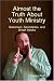 Almost the Truth About Youth Ministry: Salesmen, Secretaries, and Smart Alecks