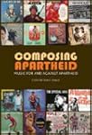Composing Apartheid: Music for and Ag...