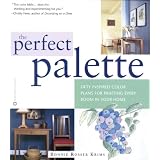 The Perfect Palette: Fifty Inspired Color Plans for Painting Every Roomin Your Home