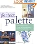The Perfect Palette: Fifty Inspired Color Plans for Painting Every Roomin Your Home