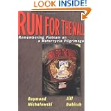 Run For The Wall: Remembering Vietnam on a Motorcycle Pilgrimage by Raymond J. Michalowski and Jill Dubisch