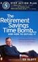 The Retirement Savings Time Bomb . . . and How to Defuse It