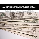Vacation Books item: Earn Extra Money In Your Spare Time Selling Tropical Vacation Packages On-line
