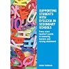Supporting Students with Dyslexia in Secondary Schools: Every Class Teacher's Guide to Removing Barriers and Raising Attainment