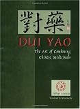 Dui Yao: The Art of Combining Chinese Medicinals