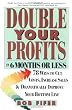 Double Your Profits: In Six Months or Less